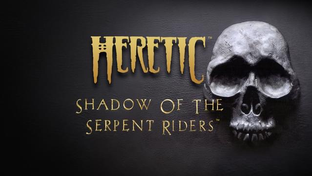 Heretic: Shadow of the Serpent Riders