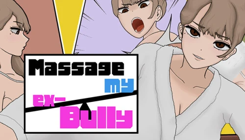 MASSAGE MY EX-BULLY