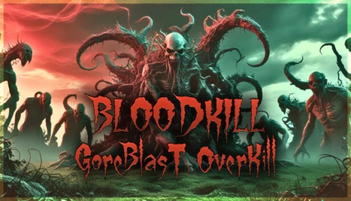 BLOODKILL: Goreblast Overkill
