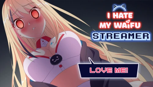 I Hate My Waifu Streamer