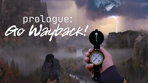 Prologue: Go Wayback!