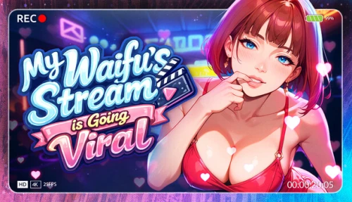 My Waifu's Stream is Going Viral